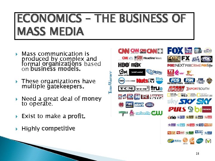 ECONOMICS – THE BUSINESS OF MASS MEDIA Mass communication is produced by complex and