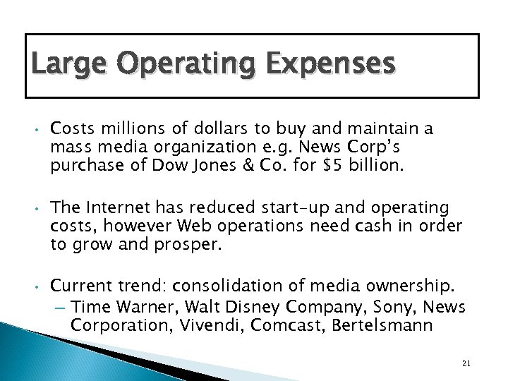 Large Operating Expenses • • • Costs millions of dollars to buy and maintain