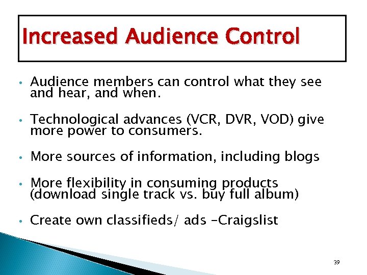 Increased Audience Control • Audience members can control what they see and hear, and