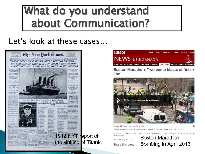 What do you understand about Communication? Let’s look at these cases… 1912 NYT report