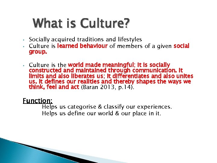 What is Culture? • • • Socially acquired traditions and lifestyles Culture is learned