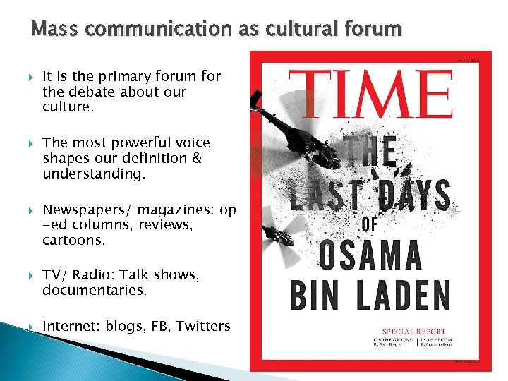 Mass communication as cultural forum It is the primary forum for the debate about