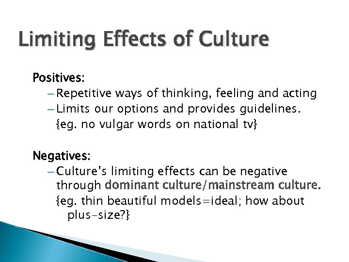 Limiting Effects of Culture Positives: – Repetitive ways of thinking, feeling and acting –