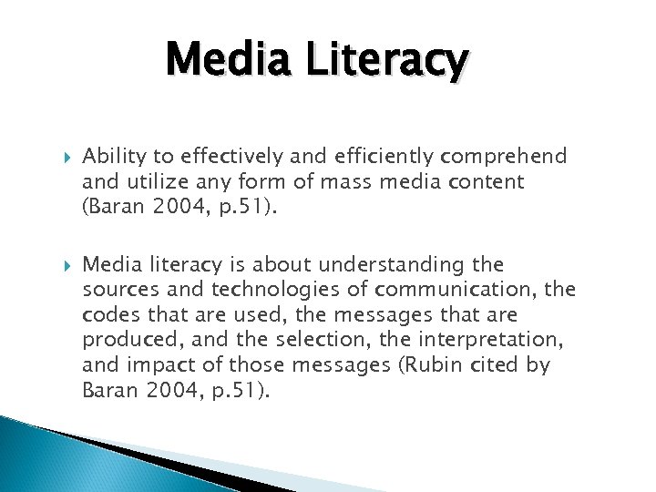 Media Literacy Ability to effectively and efficiently comprehend and utilize any form of mass
