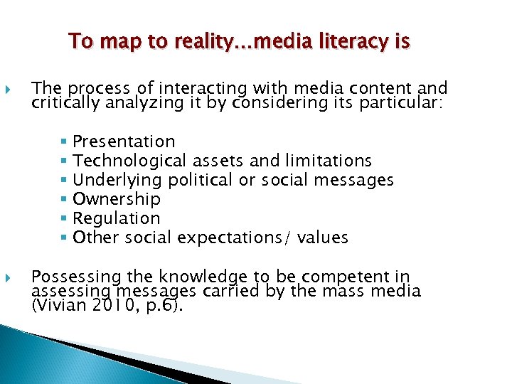 To map to reality…media literacy is The process of interacting with media content and