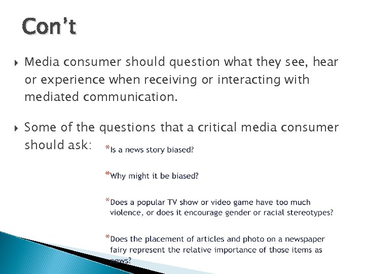 Con’t Media consumer should question what they see, hear or experience when receiving or