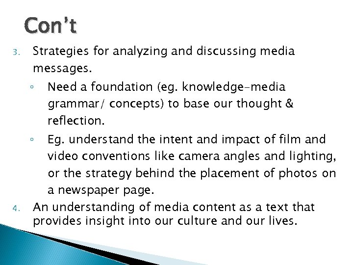 Con’t 3. Strategies for analyzing and discussing media messages. ◦ Eg. understand the intent