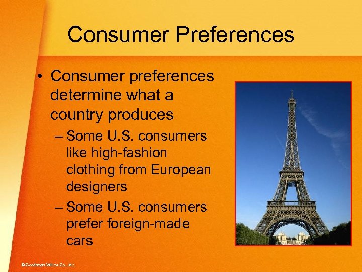 Consumer Preferences • Consumer preferences determine what a country produces – Some U. S.
