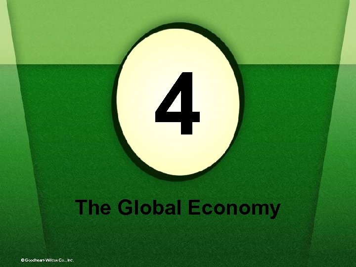 4 The Global Economy © Goodheart-Willcox Co. , Inc. 