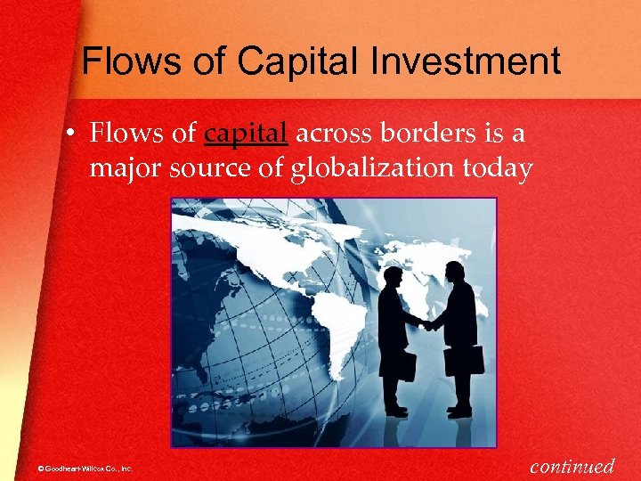 Flows of Capital Investment • Flows of capital across borders is a major source