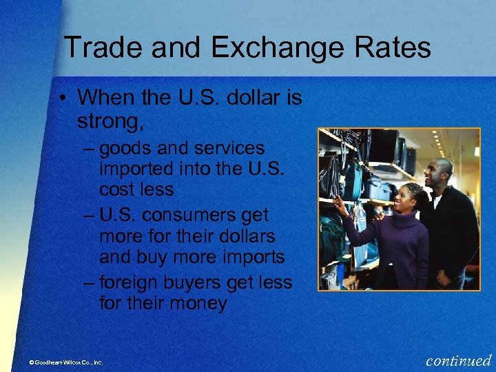 Trade and Exchange Rates • When the U. S. dollar is strong, – goods