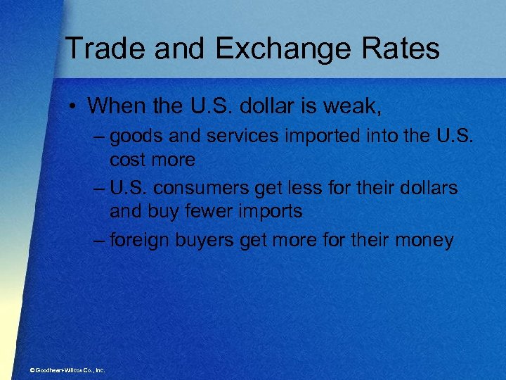 Trade and Exchange Rates • When the U. S. dollar is weak, – goods