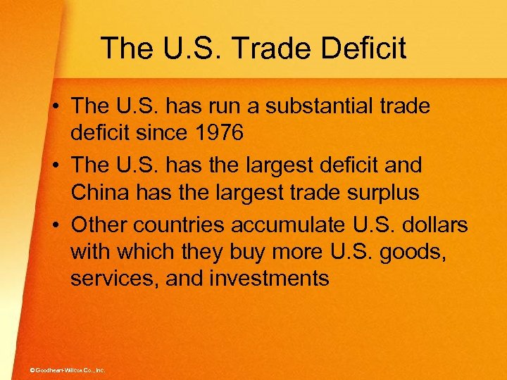 The U. S. Trade Deficit • The U. S. has run a substantial trade