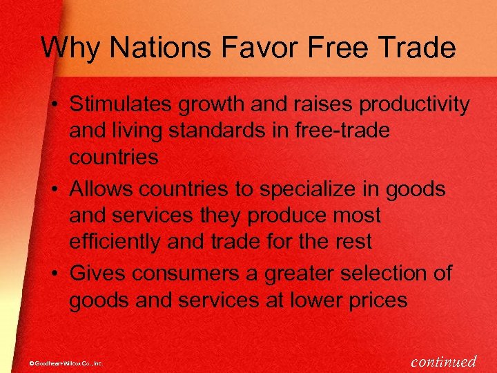 Why Nations Favor Free Trade • Stimulates growth and raises productivity and living standards