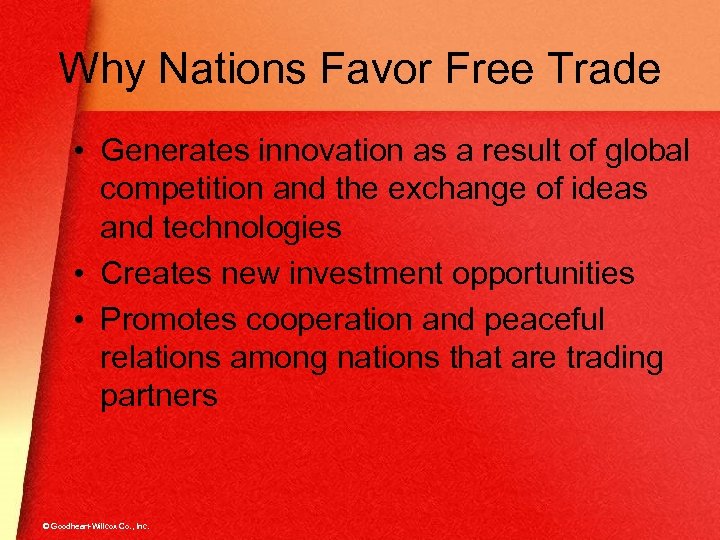 Why Nations Favor Free Trade • Generates innovation as a result of global competition