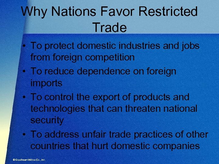 Why Nations Favor Restricted Trade • To protect domestic industries and jobs from foreign