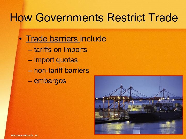 How Governments Restrict Trade • Trade barriers include – tariffs on imports – import