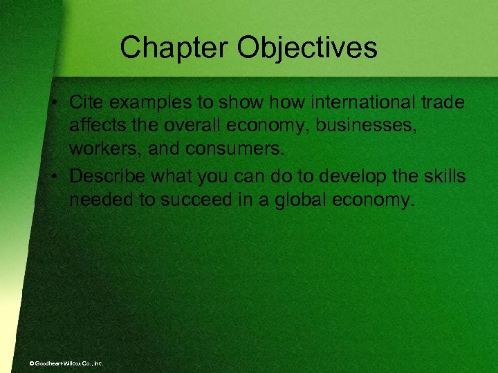 Chapter Objectives • Cite examples to show international trade affects the overall economy, businesses,