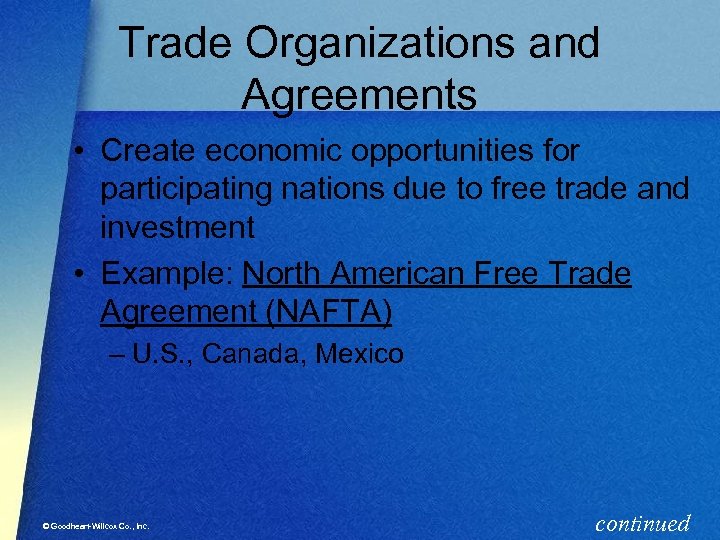 Trade Organizations and Agreements • Create economic opportunities for participating nations due to free