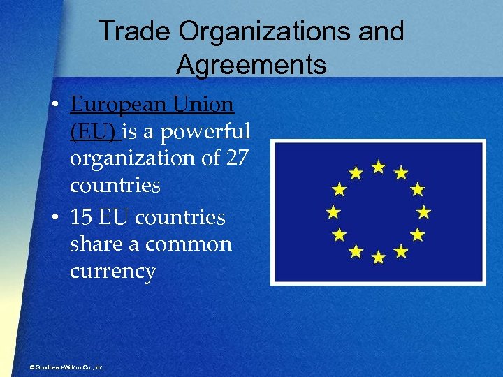 Trade Organizations and Agreements • European Union (EU) is a powerful organization of 27