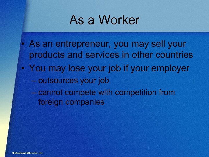 As a Worker • As an entrepreneur, you may sell your products and services