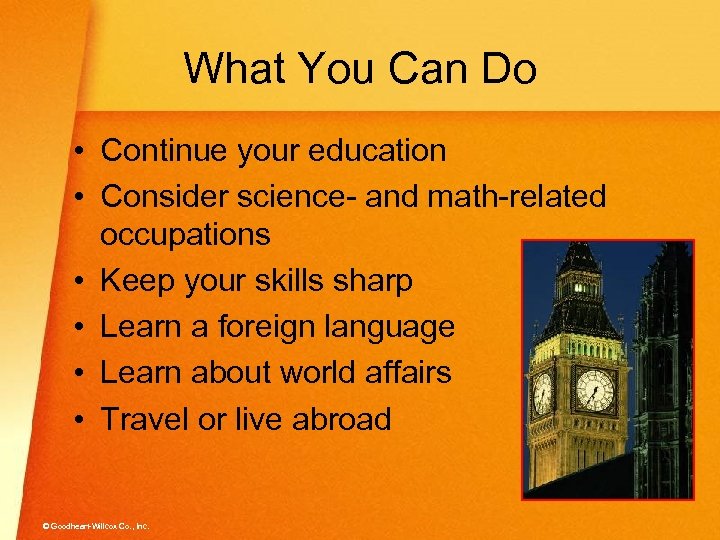 What You Can Do • Continue your education • Consider science- and math-related occupations
