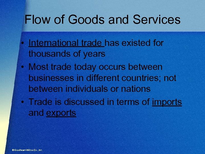 Flow of Goods and Services • International trade has existed for thousands of years