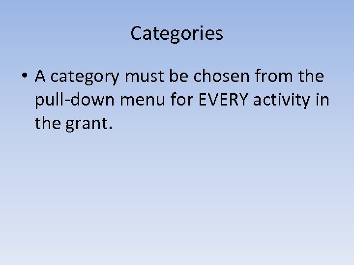 Categories • A category must be chosen from the pull-down menu for EVERY activity
