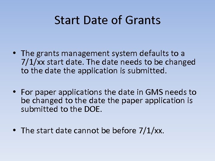 Start Date of Grants • The grants management system defaults to a 7/1/xx start