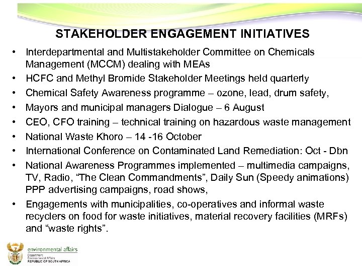 STAKEHOLDER ENGAGEMENT INITIATIVES • Interdepartmental and Multistakeholder Committee on Chemicals Management (MCCM) dealing with