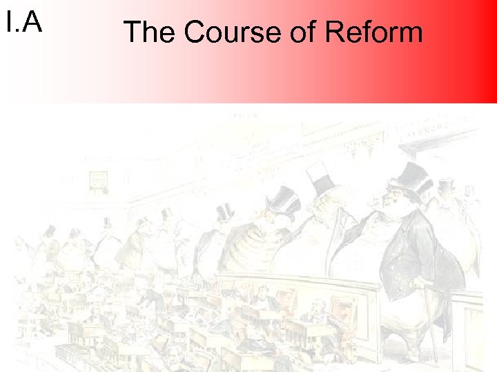 I. A The Course of Reform 