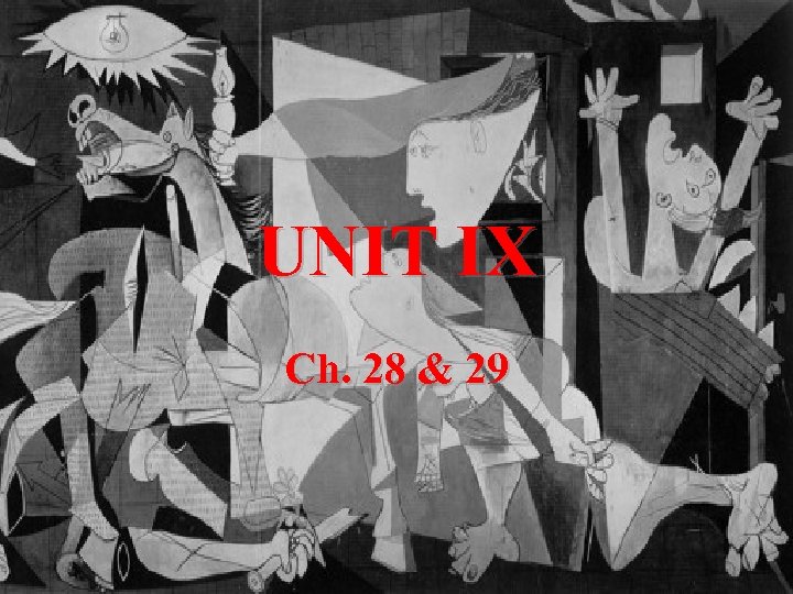 UNIT IX Ch. 28 & 29 