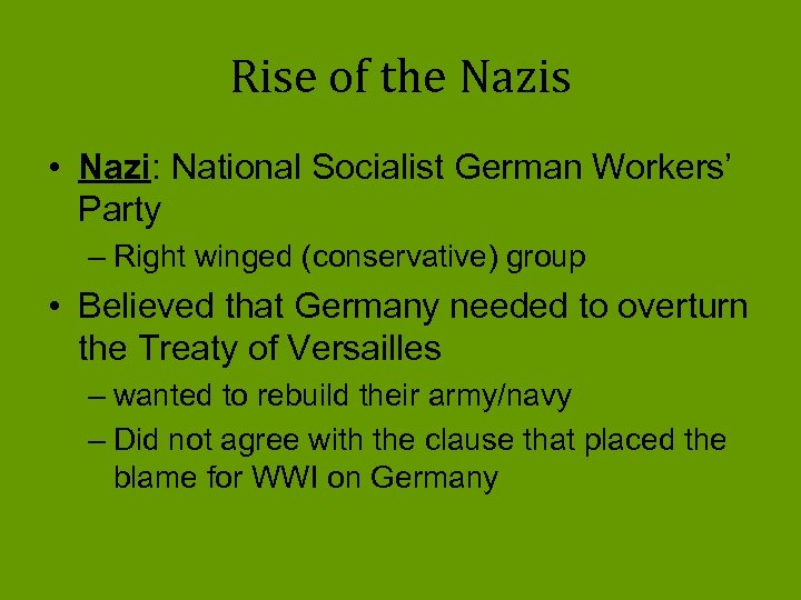 Rise of the Nazis • Nazi: National Socialist German Workers’ Party – Right winged