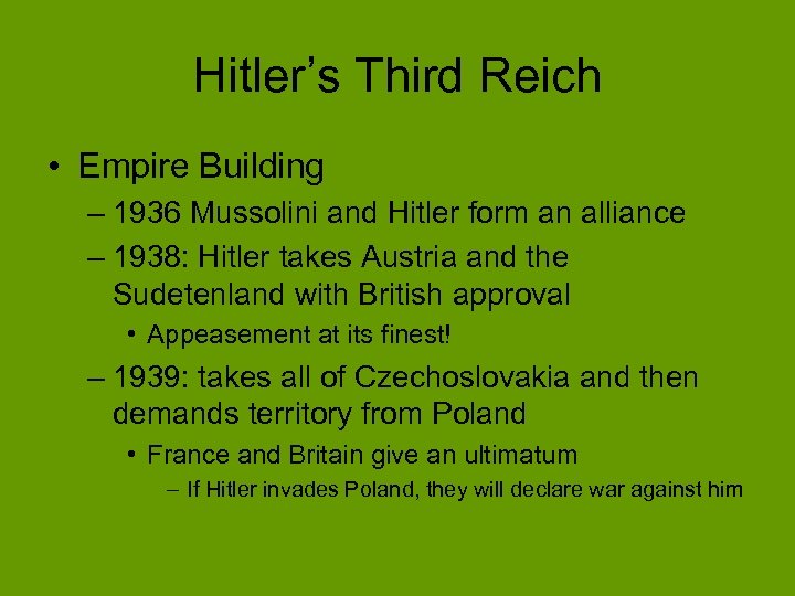 Hitler’s Third Reich • Empire Building – 1936 Mussolini and Hitler form an alliance