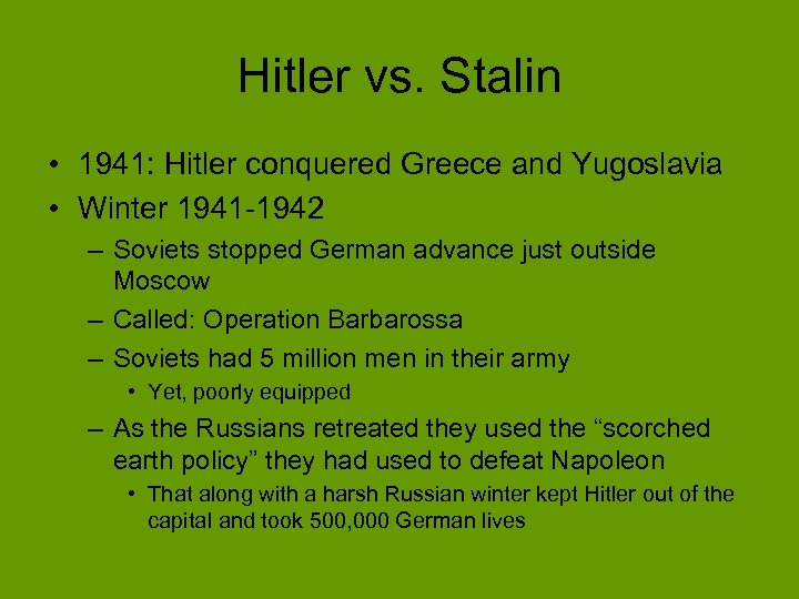 Hitler vs. Stalin • 1941: Hitler conquered Greece and Yugoslavia • Winter 1941 -1942
