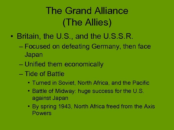 The Grand Alliance (The Allies) • Britain, the U. S. , and the U.