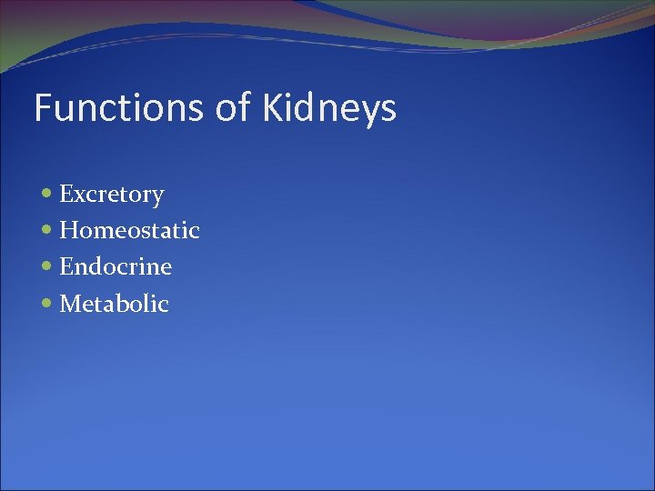 Functions of Kidneys Excretory Homeostatic Endocrine Metabolic 
