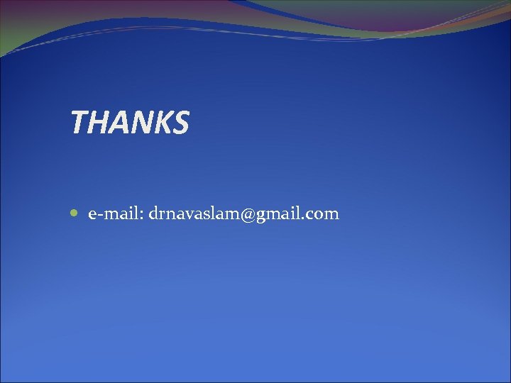 THANKS e-mail: drnavaslam@gmail. com 