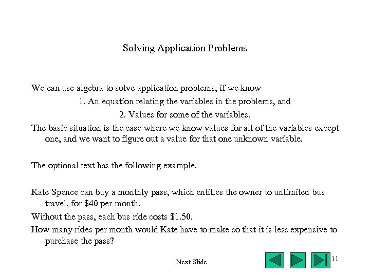Solving Application Problems We can use algebra to solve application problems, if we know