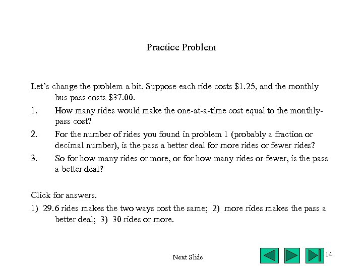 Practice Problem Let’s change the problem a bit. Suppose each ride costs $1. 25,
