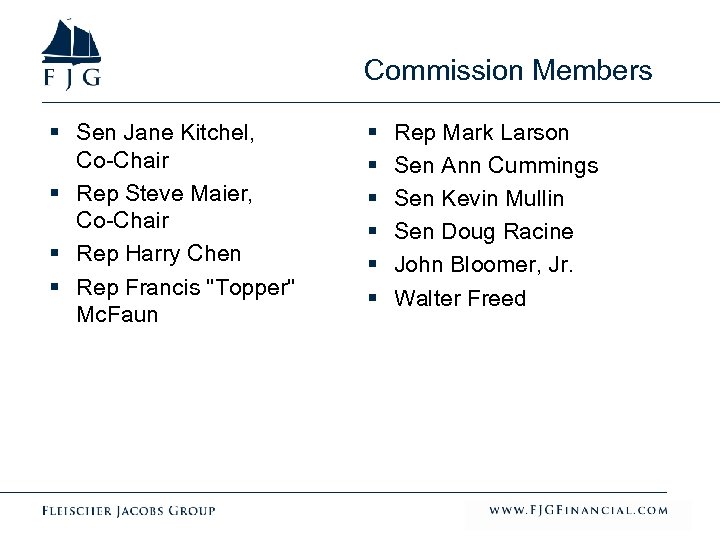 Commission Members § Sen Jane Kitchel, Co-Chair § Rep Steve Maier, Co-Chair § Rep
