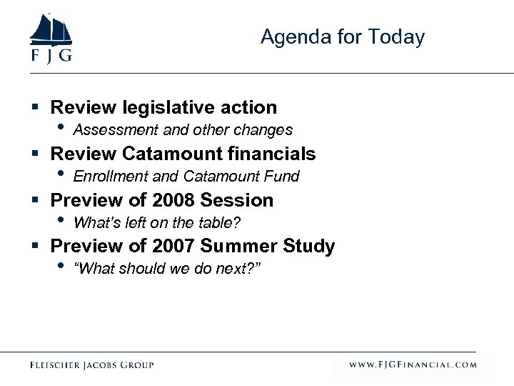 Agenda for Today § Review legislative action • Assessment and other changes § Review