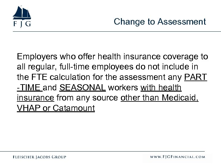 Change to Assessment Employers who offer health insurance coverage to all regular, full-time employees