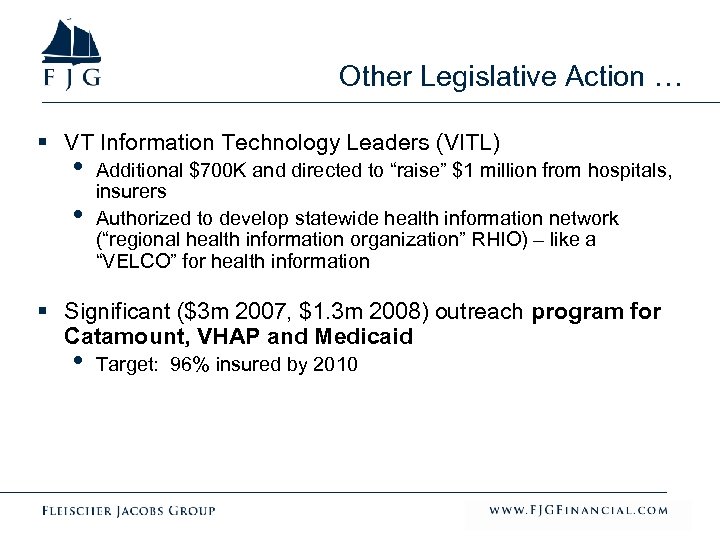 Other Legislative Action … § VT Information Technology Leaders (VITL) • • Additional $700
