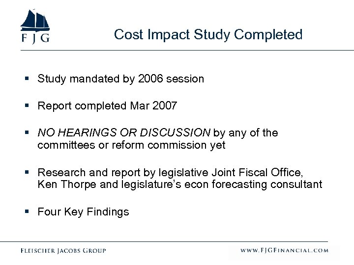 Cost Impact Study Completed § Study mandated by 2006 session § Report completed Mar