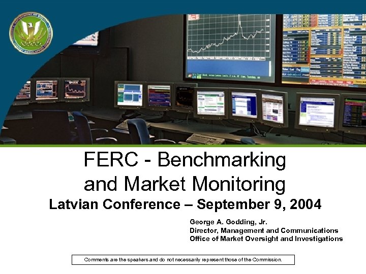 FERC - Benchmarking and Market Monitoring Latvian Conference – September 9, 2004 George A.