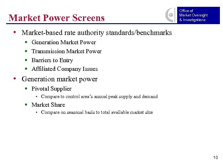 Market Power Screens Office of Market Oversight & Investigations • Market-based rate authority standards/benchmarks