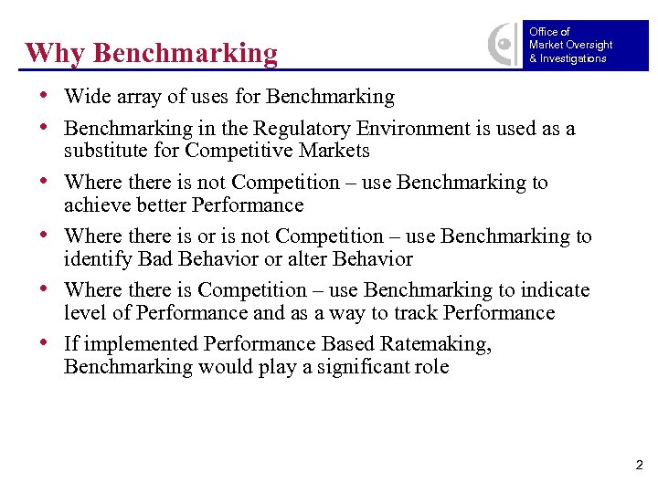 Why Benchmarking Office of Market Oversight & Investigations • Wide array of uses for
