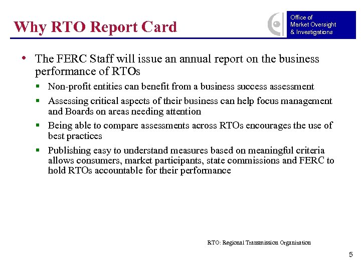 Why RTO Report Card Office of Market Oversight & Investigations • The FERC Staff