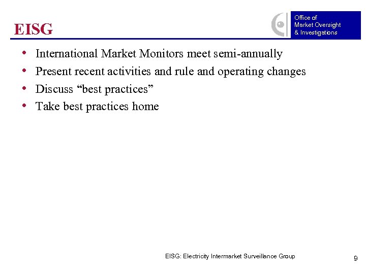 EISG • • Office of Market Oversight & Investigations International Market Monitors meet semi-annually